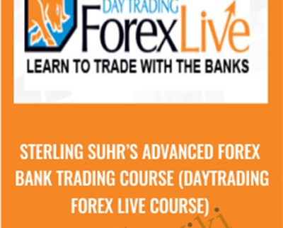 Advanced Forex Bank Trading Course (daytrading Forex Live Course) – Sterling Suhr’s