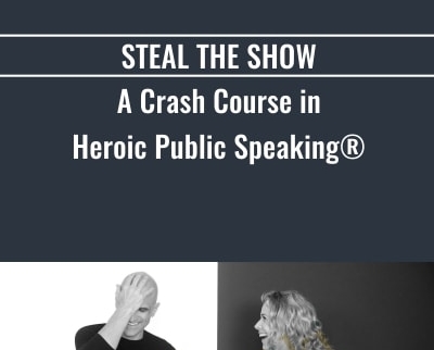 Steal The Show A Crash Course In Heroic Public Speaking – Michael and Amy