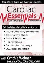 2-Day Cardiac Essentials Conference -Day Two -The Core Cardiac Competencies – Cynthia L. Webner