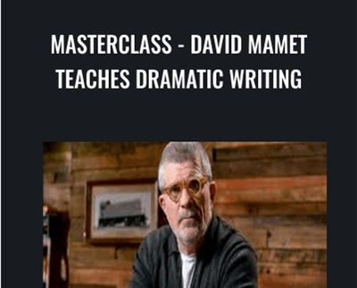 MasterClass-David Mamet Teaches Dramatic Writing – David Mamet