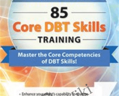 Dialectical Behavior Therapy: 85 Core DBT Skills Training – Stephanie Vaughn