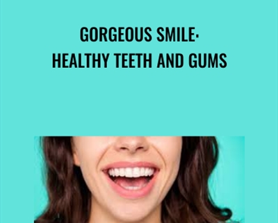 Gorgeous Smile: Healthy Teeth and Gums – Talmadge Harper