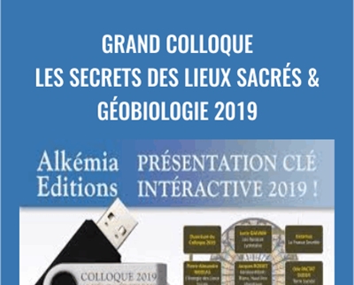 Grand Colloque Les secrets des lieux sacrés and Géobiologie 2019 – Alkémia Edition