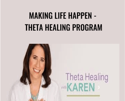 Making Life Happen-Theta Healing Program – Karen Abram