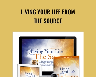 Living Your Life From The Source – Evolving Wisdom