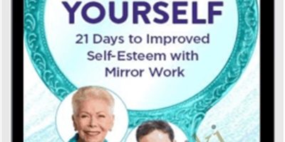 Louise Hay – Loving Yourself: 21 Days to Improved Self-Esteem With Mirror Work