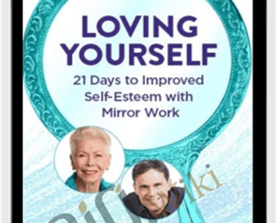 Loving Yourself: 21 Days to Improved Self-Esteem With Mirror Work – Louise Hay