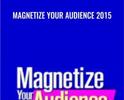 Magnetize Your Audience 2015 – Callan Rush