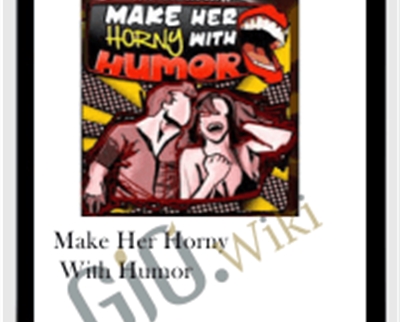 Make Her Horny with Humor – Bobby Rio and Rob Judge