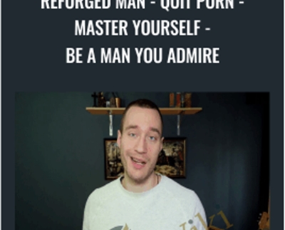 Mark Queppet-Reforged Man-Quit Porn-Master Yourself-Be a Man You Admire – Mark Queppe