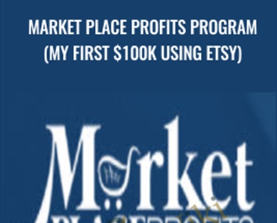 Market Place Profits Program (My First $100k using ETSY) – Nishant Bhardwaj