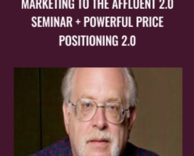 Marketing to the Affluent 2.0 Seminar + Powerful Price Positioning 2.0 – Dan Kennedy