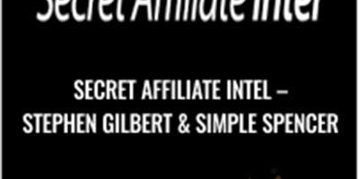 Stephen Gilbert and Simple Spencer – Secret Affiliate Intel