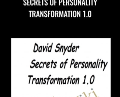 Secrets of Personality Transformation 1.0 – David Snyder