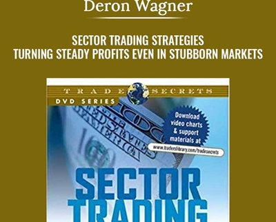 Sector Trading Strategies. Turning Steady Profits Even In Stubborn Markets – Deron Wagner