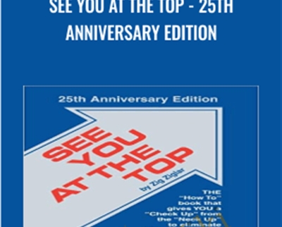 See You at the Top-25th Anniversary Edition – Zig Ziglar