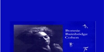 Bonnie Bainbridge Cohen – Sensing, Feeling, and Action, 3rd ed. The Experiential Anatom
