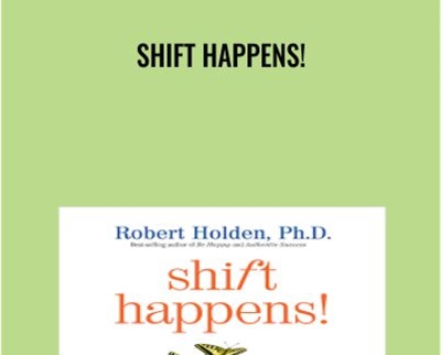 Shift Happens! – Robert Holden