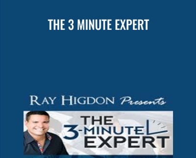 The 3 Minute Expert – Ray Higdon