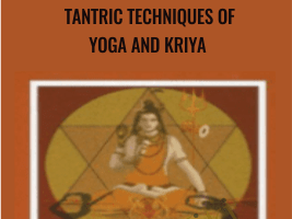 Swami Satyananda Saraswati – A Systematic Course in the Ancient Tantric Techniques of Yoga and Kriya
