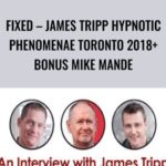 James Tripp – FIXED: James Tripp Hypnotic Phenomenae Toronto 2018+Bonus Mike Mande