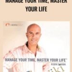 Robin Sharma – Manage Your Time, Master Your Life