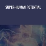 Ben Stewart – Super-Human Potential