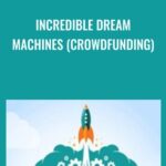 Greg Jacobs – Incredible Dream Machines (Crowdfunding)
